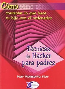 Técnicas de hacker para padres von MONSORIU FLOR,MAR | Buch | Zustand sehr gut