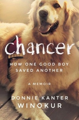 Chancer: How One Good Boy Saved Another by Donnie Kanter Winokur PAPERBACK