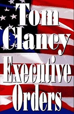 Executive Orders by Clancy, Tom 0399142185 FREE Shipping