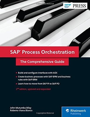 SAP PROCESS ORCHESTRATION (SAP PO): THE COMPREHENSIVE By John Mutumba NEW
