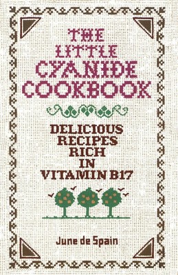 June de Spain | The Little Cyanide Cookbook - Delicious Recipes Rich in...