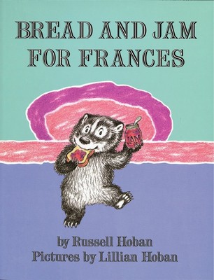 Bread and Jam for Frances: A Classic Funny Story about a Stubborn Badger for...