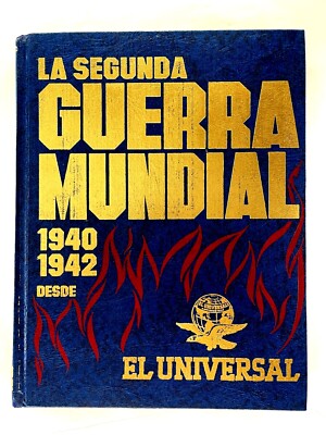La Segunda Guerra Mundial 1940 - 1942 por El Universal - Spanish C76