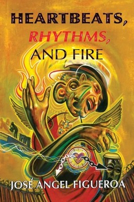 Figueroa - Heartbeats Rhythms And Fire - New paperback or softback - X555z