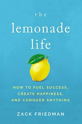 Lemonade Life: How to Fuel Success, C..., Zack Friedman