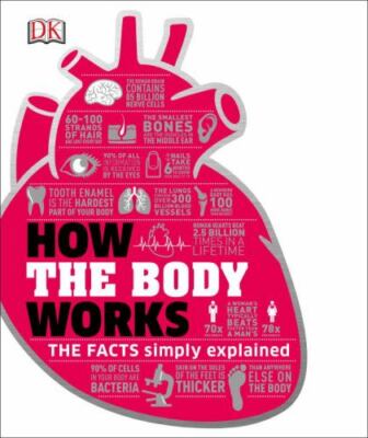 How the Body Works: The Facts Simply Explained (DK How Stuff Works) by 