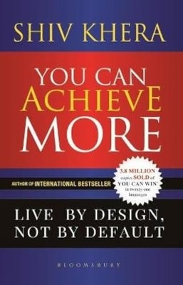 You Can Achieve More: Live By Design, Not By Default - Paperback NEW Khera, Shiv