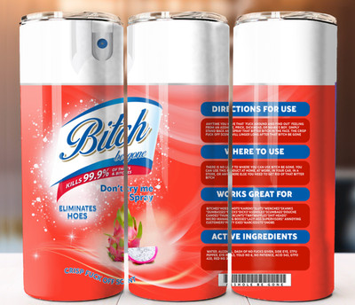 Bitch Be Gone Spray Funny Humorous Adult Tumbler 20 oz Cup Mug Straw Flask 20oz