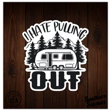 Camper Hate Pulling Out - Vinyl Decal Sticker - Car Window Laptop - ebn12007