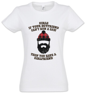 If You're Boyfriend Can't Run A Saw Damen T-Shirt Lumberjack Woodcutter Fun