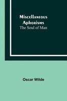 Miscellaneous Aphorisms; The Soul Of Man | Oscar Wilde | Taschenbuch | Englisch