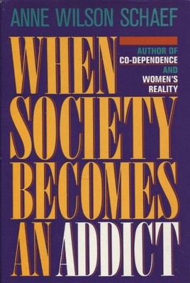 When Society Becomes an Addict by Schaef