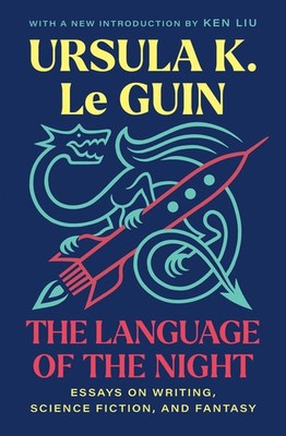 The Language Of The Night: Essays On Writing, Science Fictio...