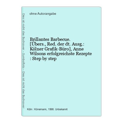 Brillantes Barbecue. [Übers., Red. der dt. Ausg.: Kölner Grafik-Büro], Anne Wils