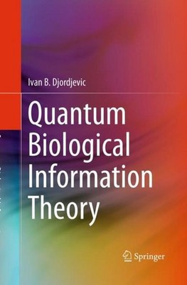 Quantum Biological Information Theory Ivan B. Djordjevic