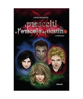 I prescelti e l'oracolo del destino. La profezia, Laura Mengozzi