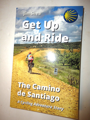 Get up and Ride : The Camino de Santiago - a Cycling Adventure
