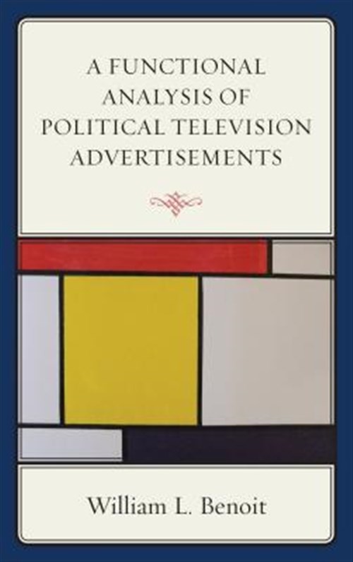 Functional Analysis Of Political Television Advertisements, Paperback By Beno...