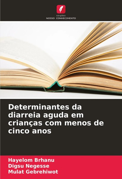 Hayelom Brhanu (U. A.) | Determinantes Da Diarreia Aguda Em CriançAs Com...-image