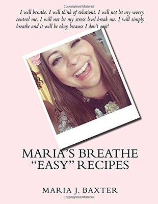 MARIA'S BREATHE ''EASY'' RECIPES By Maria J Baxter **BRAND NEW**