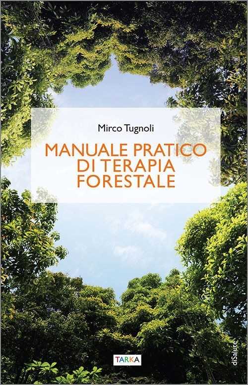 Libri Mirco Tugnoli - Manuale Pratico Di Terapia Forestale