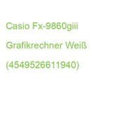 Casio Fx-9860Giii Grafikrechner Weiß (4549526611940) (FX-9860GIII)