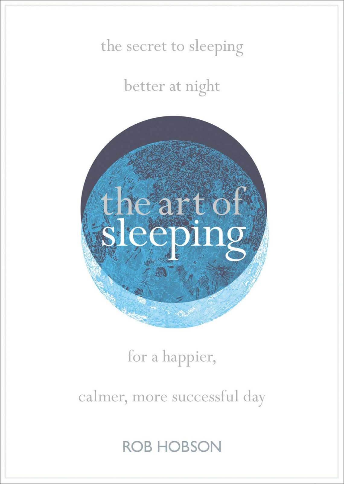 The Art of Sleeping: the secret to sleeping better at night for a happier,.NEW