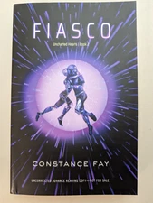 Fiasco (Uncharted Hearts Book 2) By Constance Fay (ARC 6/2024, Paperback)