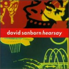 DAVID SANBORN - HEARSAY - MUSIC CD (R7)