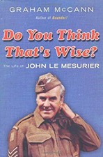 Do You Think That's Wise... . ? : The Life of John le Mesurier Gr