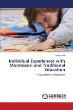 Individual Experiences with Montessori and Traditional Education by Witte Emily 