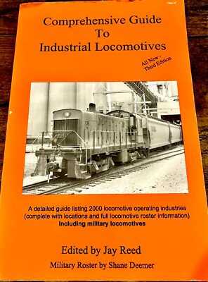 Comprehensive Guide To Industrial Locomotives by Jay Reed