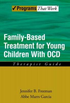 Family Based Treatment for Young Children with Ocd: Therapist Guide by Freeman