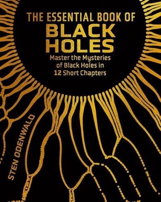 The Essential Book of Black Holes: Master the Mysteries of Black Holes in 12 Sho