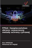 Rim Amdouni (U. A.) | Fpga I Bezpiecze¿Stwo Obrazu: Nowoczesne Metody Ochrony...