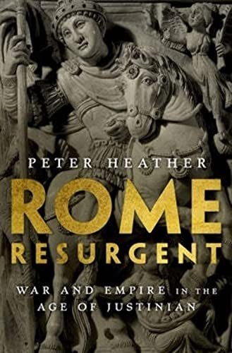 Rome Resurgent: War and Empire in the Age of Ju. Heather<|