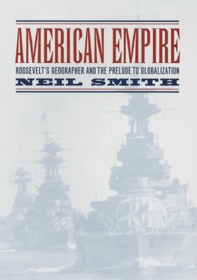 American Empire - Roosevelts Geograph & das Vorspiel zur Globalisierung: Roos...