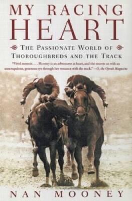 My Racing Heart: The Passionate World of Thoroughbreds and the Track - VERY GOOD
