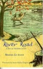 The River Road: A Story of Abraham Lincoln by Le Sueur, Meridel