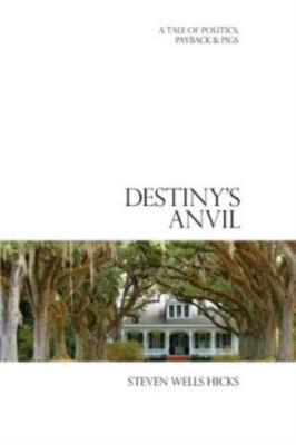 Destiny's Anvil: A Tale Of Politics, Payback & Pigs