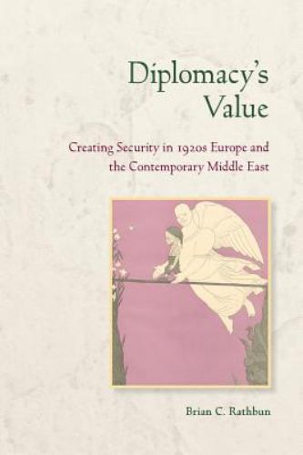 Diplomacy's Value : Creating Security in 1920s Europe and the ...