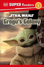 DK Super Readers Level 1 Star Wars Grogu's Galaxy: Meet Mando's New Friend! by M