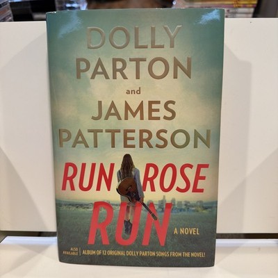 Run, Rose, Run : A Novel by James Patterson and Dolly Parton (2022, Hardcover)