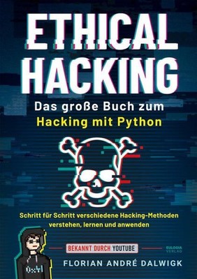 Ethical Hacking: Das große Buch zum Hacking mit Python - Schritt für Schritt ver