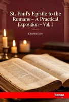 St. Paul's Epistle To The Romans A Practical Exposition - Vol. I Charles Gore