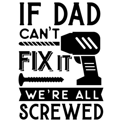 If-dad-cant-fix-it-we-are-all-screwed Lustiges Poster Kreativ Leinwandbild A0 A1 A