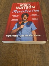Mortification: Eight Deaths and Life After Them By Mark Watson