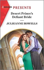 DESERT PRINCE'S DEFIANT BRIDE: AN UPLIFTING INTERNATIONAL By Julieanne Howells