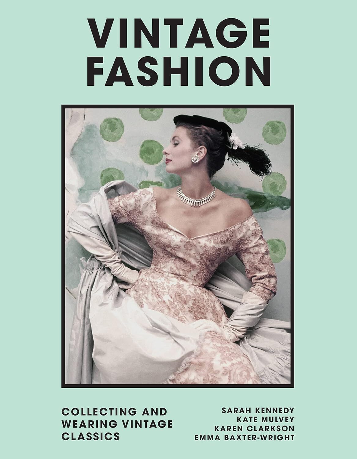 9781802790931 Vintage Fashion: Collecting and Wearing Designer Classics - Sarah