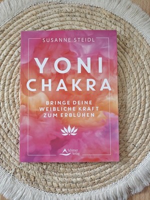Yoni-Chakra Bringe deine weibliche Kraft zum Erblühen Steidl, Susanne: